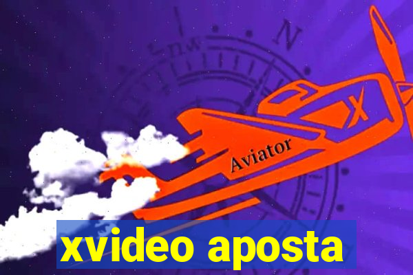 xvideo aposta
