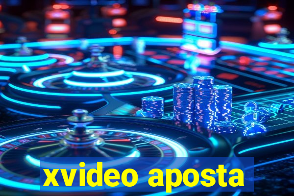 xvideo aposta