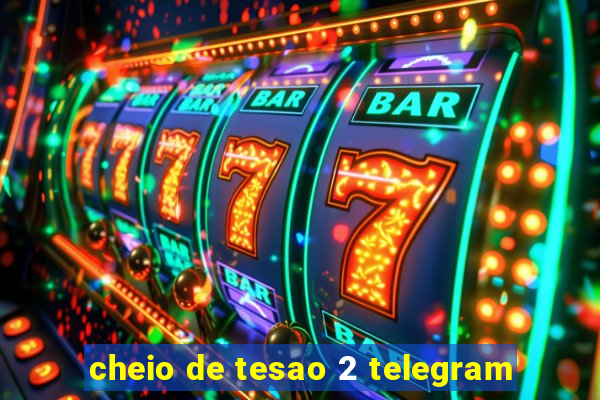 cheio de tesao 2 telegram