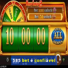 585 bet é confiável