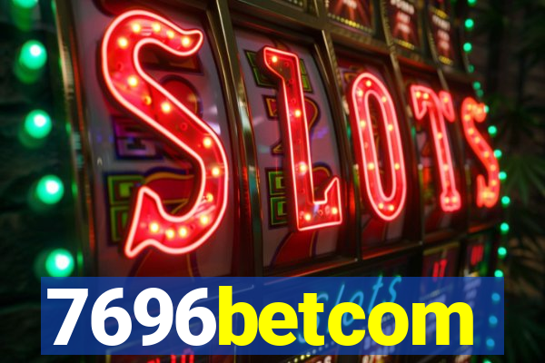 7696betcom