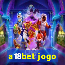 a18bet jogo