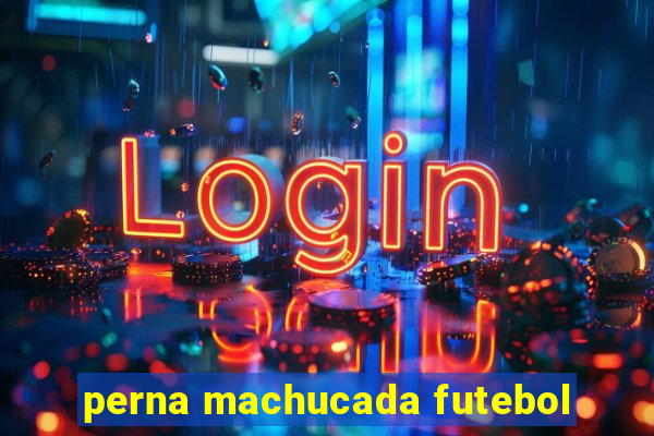 perna machucada futebol