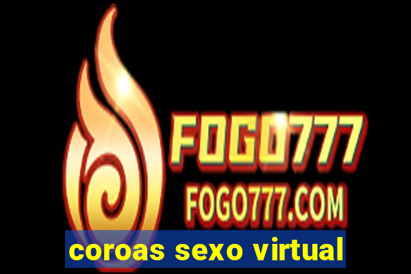 coroas sexo virtual