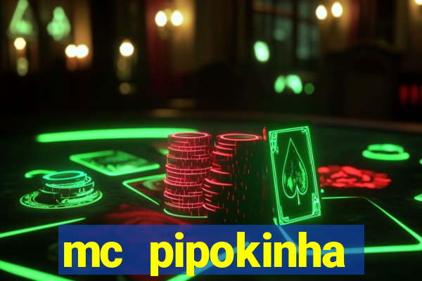 mc pipokinha transando telegram