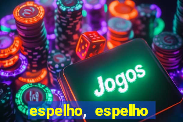 espelho, espelho meu topflix