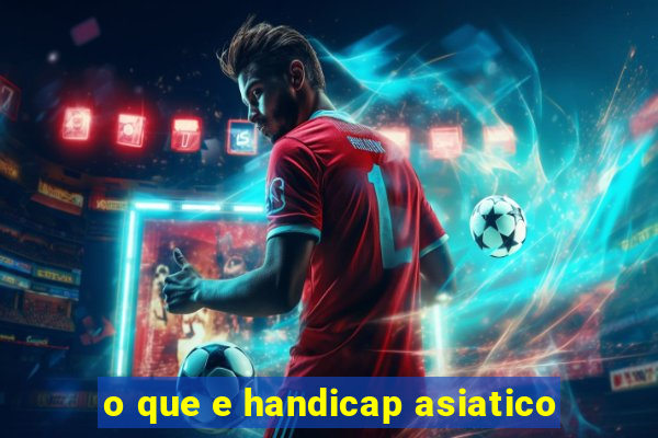 o que e handicap asiatico