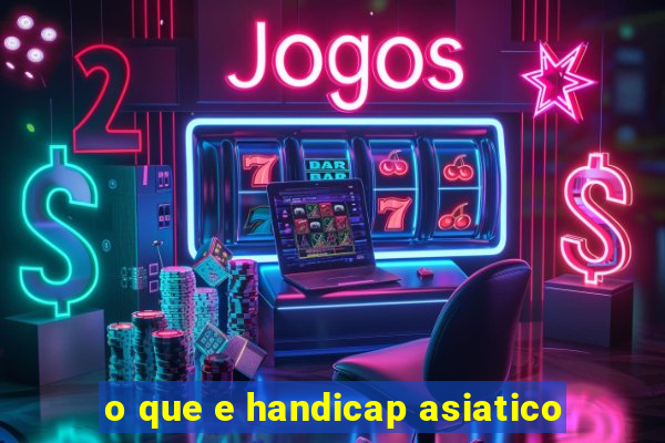 o que e handicap asiatico