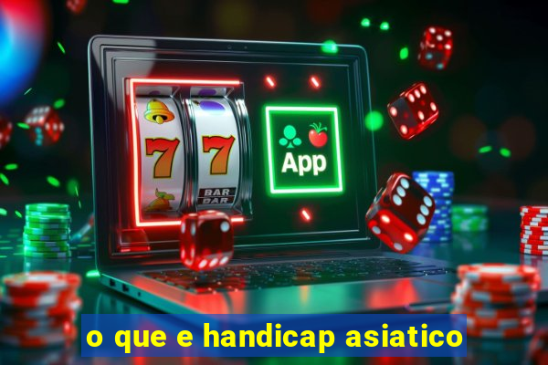 o que e handicap asiatico