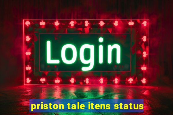 priston tale itens status