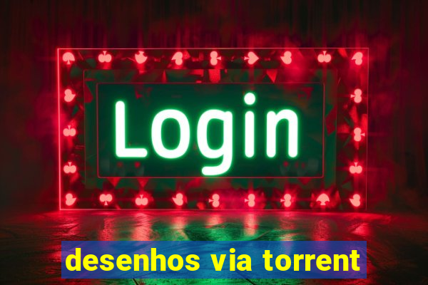 desenhos via torrent