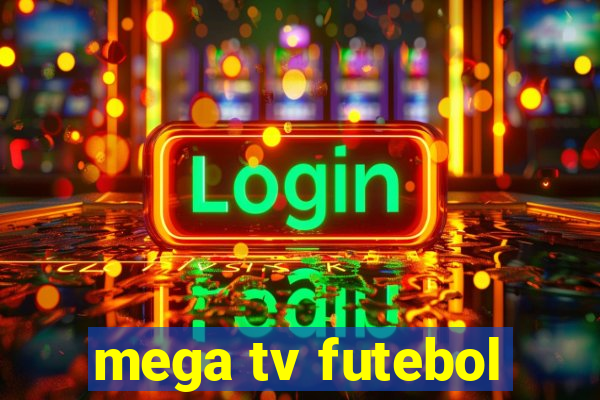 mega tv futebol