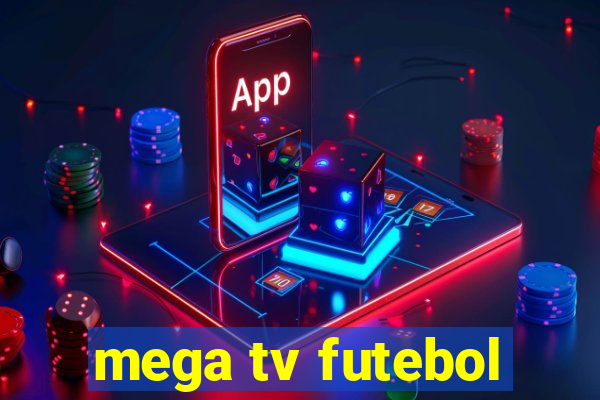mega tv futebol
