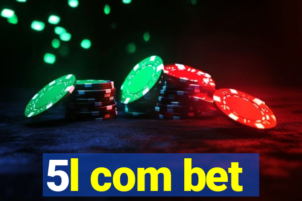 5l com bet