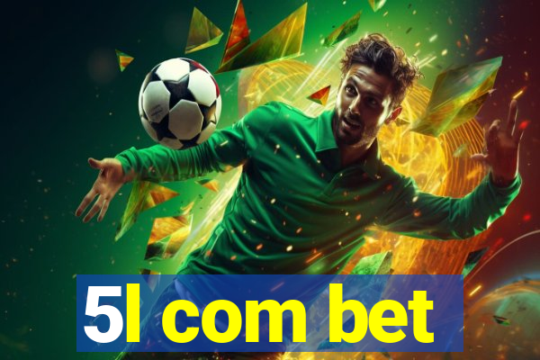 5l com bet