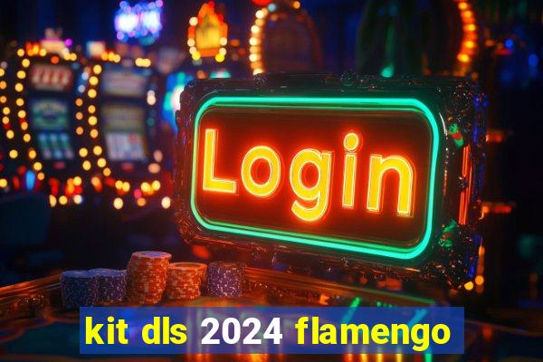 kit dls 2024 flamengo