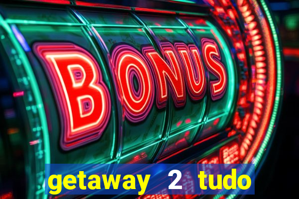 getaway 2 tudo desbloqueado 2.3 9