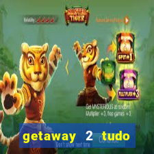 getaway 2 tudo desbloqueado 2.3 9