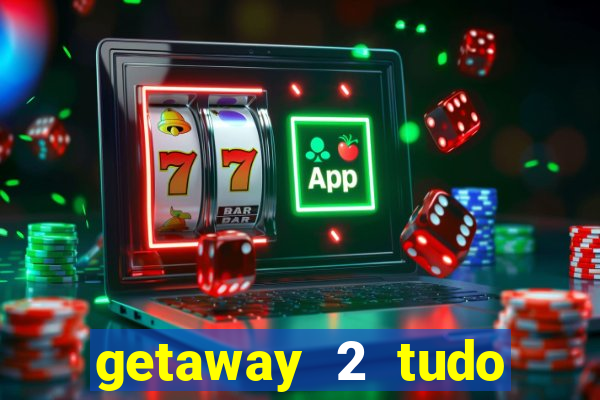 getaway 2 tudo desbloqueado 2.3 9