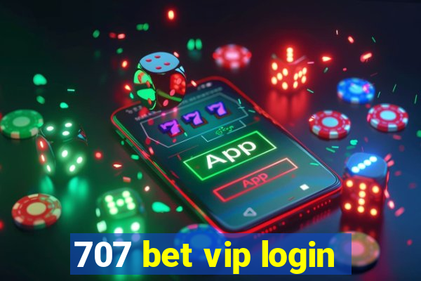 707 bet vip login