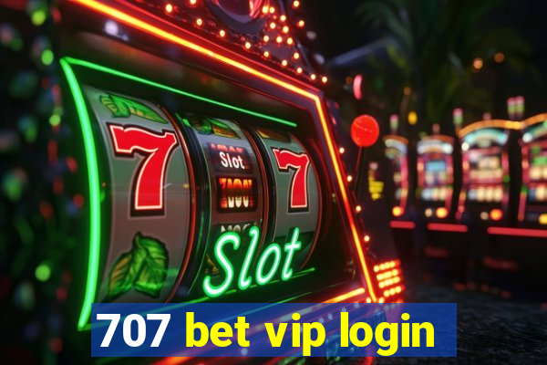 707 bet vip login