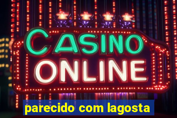 parecido com lagosta