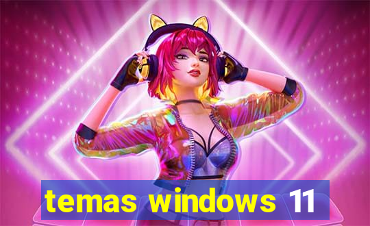 temas windows 11