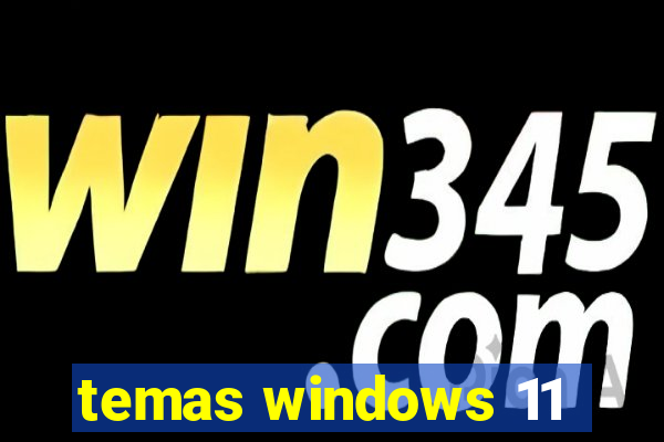 temas windows 11