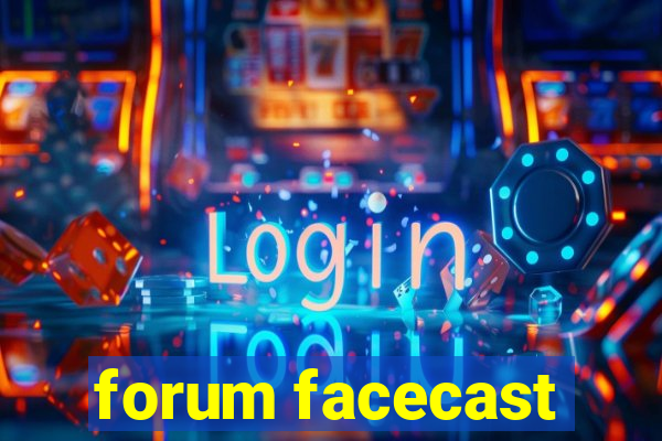 forum facecast