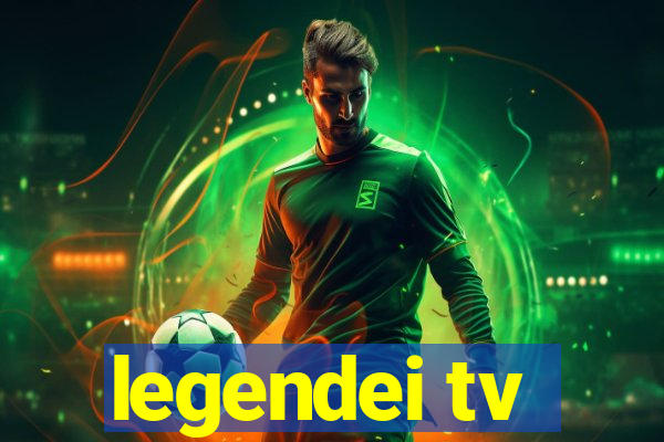 legendei tv
