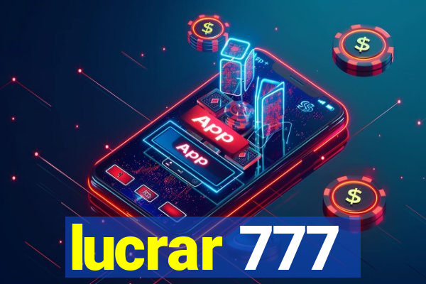 lucrar 777