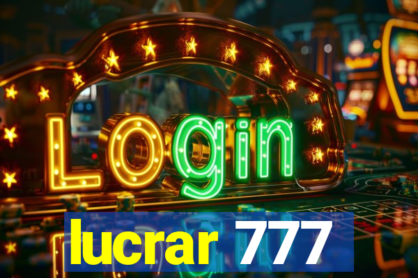 lucrar 777