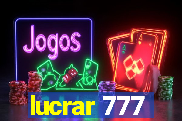 lucrar 777