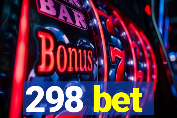 298 bet