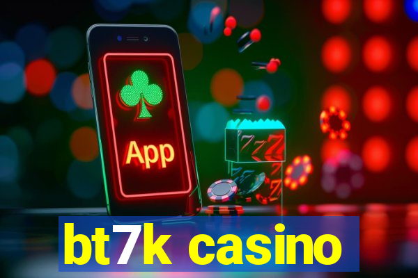 bt7k casino