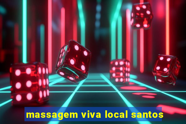 massagem viva local santos