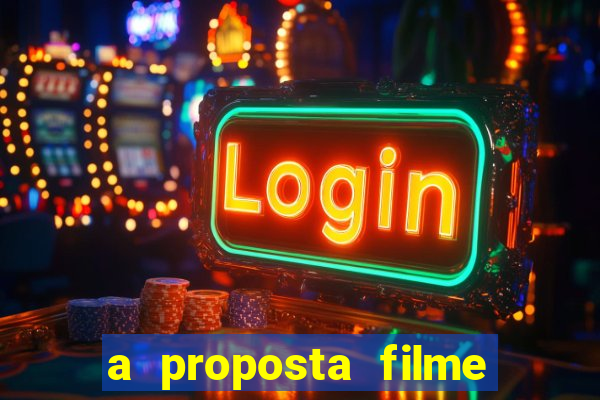 a proposta filme completo dublado topflix