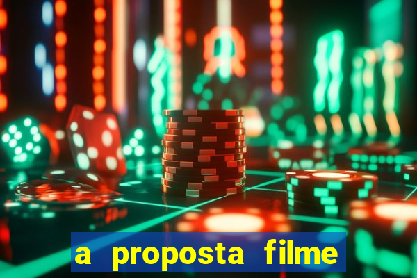 a proposta filme completo dublado topflix