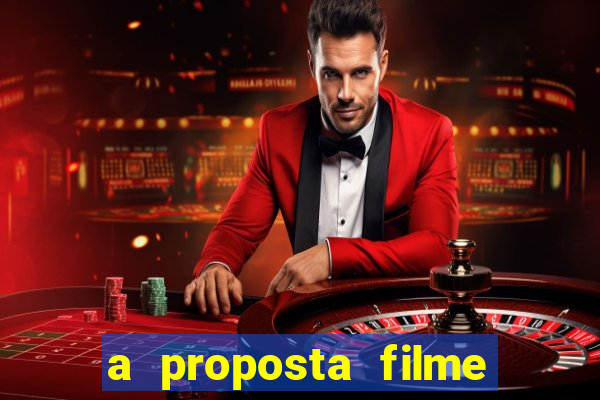 a proposta filme completo dublado topflix
