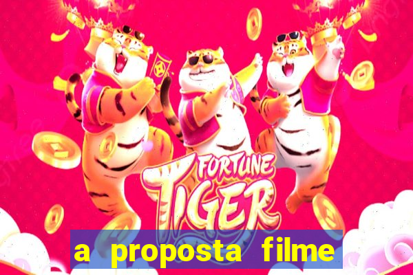 a proposta filme completo dublado topflix