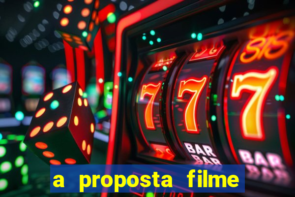 a proposta filme completo dublado topflix