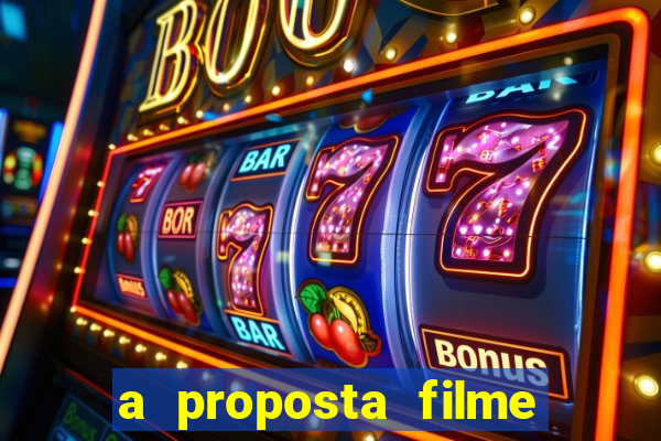a proposta filme completo dublado topflix