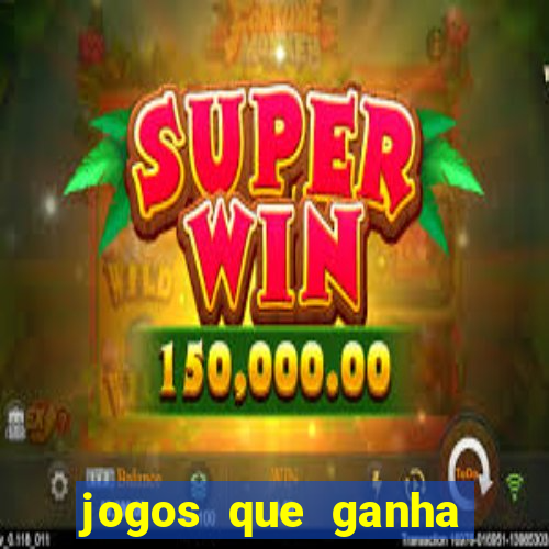 jogos que ganha dinheiro ao se cadastrar