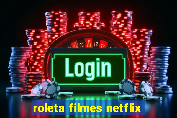 roleta filmes netflix