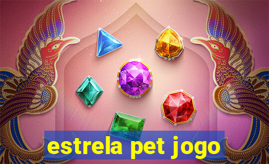 estrela pet jogo
