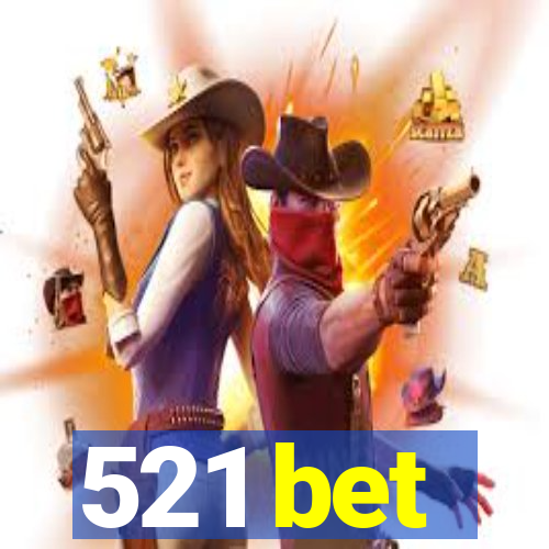 521 bet