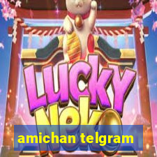 amichan telgram