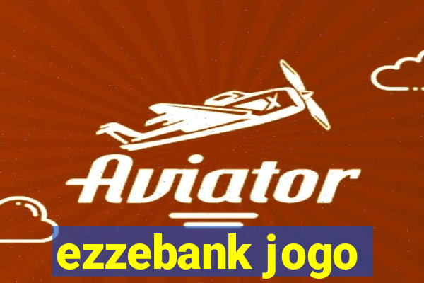 ezzebank jogo