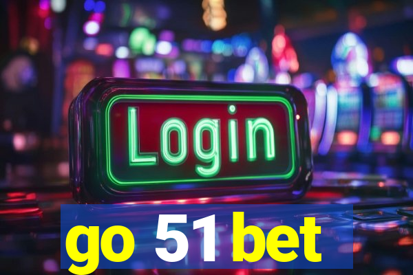 go 51 bet
