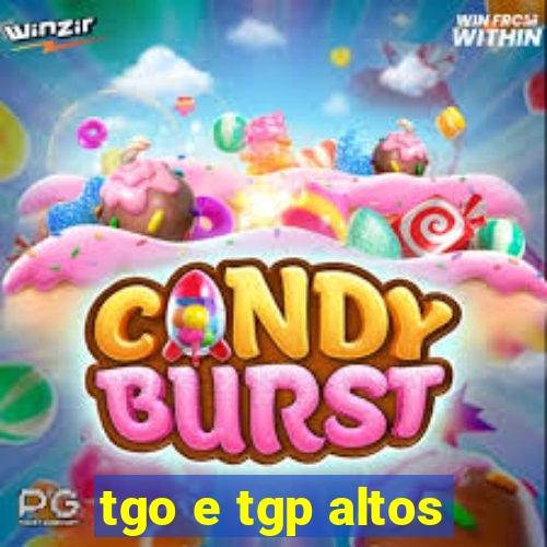 tgo e tgp altos